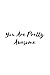 Produktbild You Are Pretty Awesome: Motivational Notebook, Journal, Diary, White Simple (110 Pages, Blank, Lined 6 x 9)