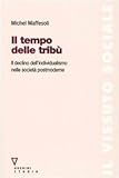 Image de Il tempo delle tribù. Il declino dell'individualismo nelle società postmoderne