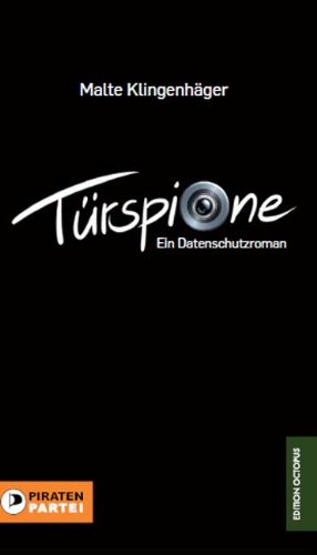 Preisvergleich Produktbild Türspione: Ein Datenschutzroman