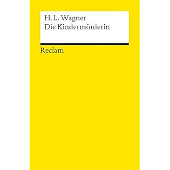 Die Kindermörderin: Ein Trauerspiel (Reclams Universal-Bibliothek, Band 5698) Die Kindermörderin: Ein Trauerspiel (Reclams Universal-Bibliothek, Band 5698)