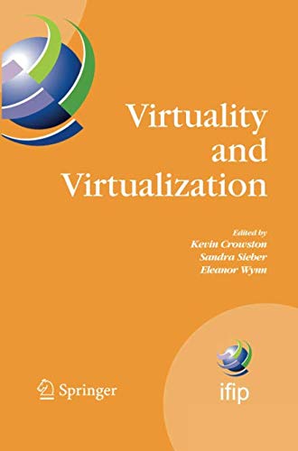 Virtuality and Virtualization: Proceedings of the International Federation of Information Processing Working Groups 8.2 on Information Systems and ... in Information and Communication Technology)