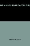 UNE MAISON TOUT EN COULEURS
