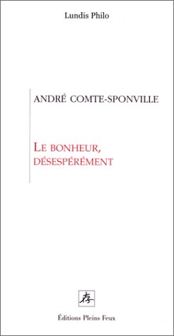 couverture de : Le Bonheur d&eacute;sesp&eacute;r&eacute;ment