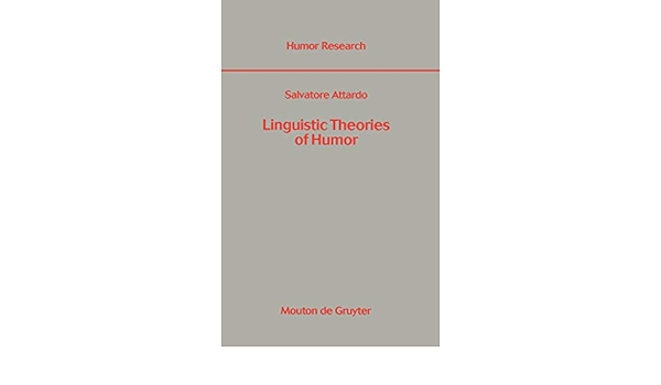 Linguistic Theories of Humor (Humor Research [HR], Band 1) : Attardo,  Salvatore: Amazon.de: Bücher