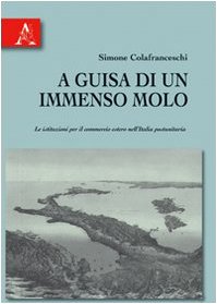 A guisa di un immenso molo. Le istituzioni per il commercio estero nell'Italia postunitaria