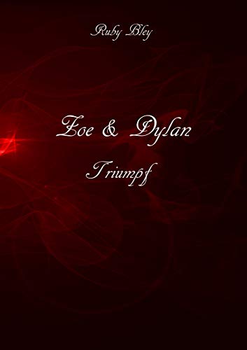 Zoe und Dylan: Triumph von [Bley, Ruby]