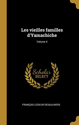 Les Vieilles Familles Dyamachiche Volume 4 - 
