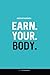 Produktbild Abnehmtagebuch: EARN. YOUR. BODY.: Diät- & Sporttagebuch zum Ausfüllen (100 Tage)