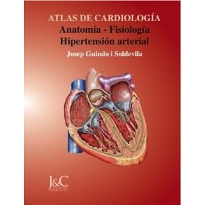 Atlas de Cardiología: Anatomía, Fisiología, Hipertensión Arterial