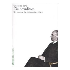 L'imprenditore. Un enigma tra economia e storia