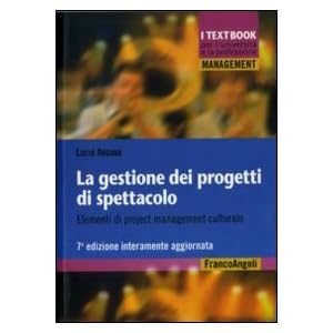 La gestione dei progetti di spettacolo. Elementi di project management culturale