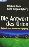 Die Antwort des Orion: Nachweis einer kosmischen Begegnung (Knaur Taschenbücher. Sachbücher) by 