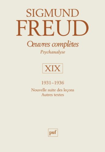 Couverture du livre de Oeuvres complètes Psychanalyse : Volume 19 : 1931-1936, Nouvelle suite des leçons, Autres textes