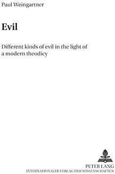 Evil: v. 1: Different Kinds of Evil in the Light of a Modern Theodicy (Wissenschaft und Religion)