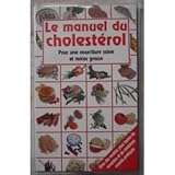 LE MANUEL DE CHOLESTEROL - POUR UNE NOURRITURE SAINE ET MOINS GRASSE