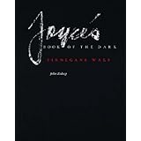 Joyce's Book of the Dark: Finnegans Wake: Finnegans Wake (Revised): 1 (Mark H Ingraham Prize)