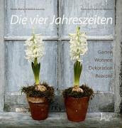 Download Die vier Jahreszeiten: Garten, Wohnen, Dekoration, Rezepte