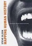 Mapping Human History: Discovering Our Past Through Our Genes Mapping Human History: Discovering Our Past Through Our Genes