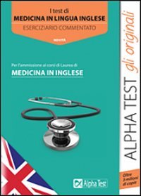 I test di medicina in lingua inglese. Eserciziario commentato I test di medicina in lingua inglese. Eserciziario commentato