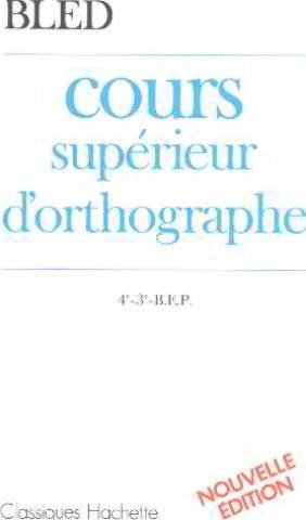 Download Cours supérieur d'orthographe 4e, 3e, BEP