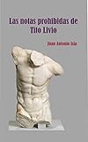  Las notas prohibidas de Tito Livio: Una historia no autorizada del Imperio Romano