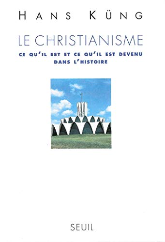 Le Christianisme. Ce qu'il est et ce qu'il est devenu dans l'Histoire (Livre Refer.) Le Christianisme. Ce qu'il est et ce qu'il est devenu dans l'Histoire (Livre Refer.)