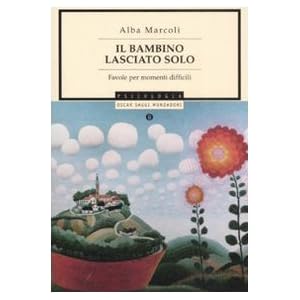 Il bambino lasciato solo. Favole per momenti difficili