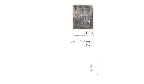 Adieu Essai Sur La Mort Des Dieux Amazon Fr Bailly Jean Christophe Livres Adieu Essai Sur La Mort Des Dieux Amazon Fr Bailly Jean Christophe Livres