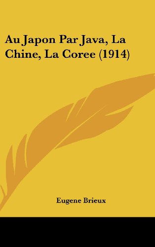 Au Japon Par Java, La Chine, La Coree (1914) gratuit Au Japon Par Java, La Chine, La Coree (1914) gratuit