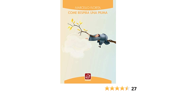Come Respira Una Piuma Ebook Florita Marcello Amazon It Kindle Store