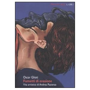 Fumetti di evasione. Vita artistica di Andrea Pazienza