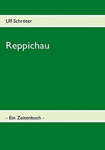 Preisvergleich Produktbild Reppichau: Ein Zeitenbuch.