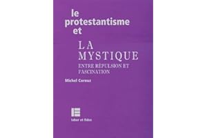 Le protestantisme et la mystique: Entre répulsion et fascination