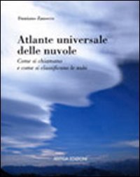 Atlante universale delle nuvole. Come si chiamano e come si classificano le nubi Atlante universale delle nuvole. Come si chiamano e come si classificano le nubi
