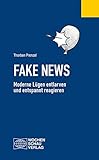 Fake News: Moderne Lügen entlarven und entspannt reagieren (Politisches Fachbuch) by