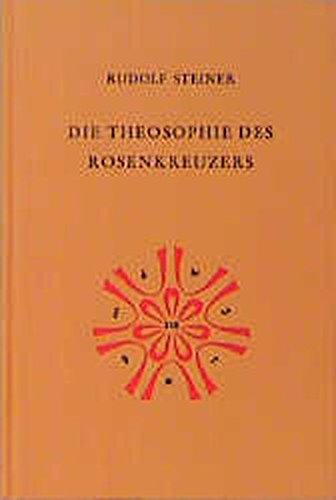 Die Theosophie des Rosenkreuzers: Vierzehn Vorträge, München 1907 (Rudolf Steiner Gesamtausgabe)