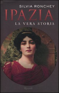 Ipazia. La vera storia Ipazia. La vera storia