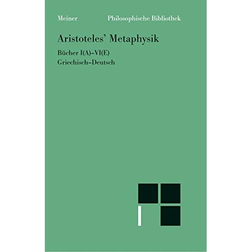 Aristoteles' Metaphysik. Bücher I(A) - VI(E). Griechisch-Deutsch.