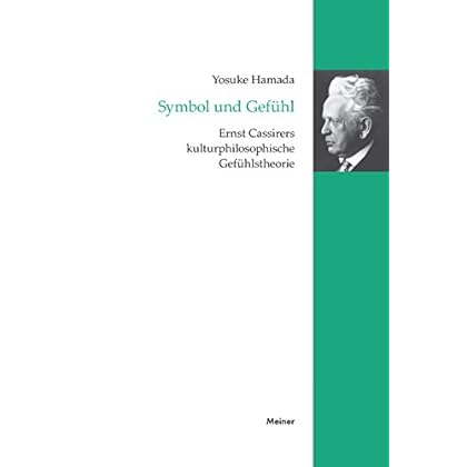[PDF] Download Symbol und Gefühl: Ernst Cassirers kulturphilosophische Gefühlstheorie (Cassirer Forschungen 17) Kostenlos