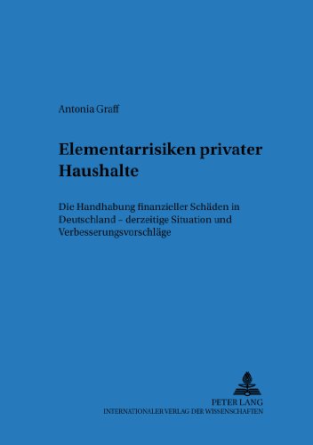 Elementarrisiken privater Haushalte: Die Handhabung finanzieller Schäden in Deutschland – derzeitige Situation und Verbesserungsvorschläge ... zur betriebswirtschaftlichen Forschung)