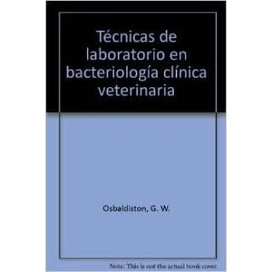Técnicas de laboratorio en bacteriología clínica veterinaria