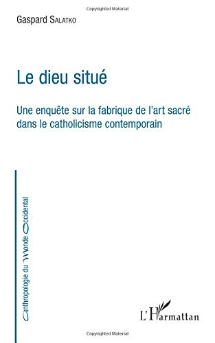 Download Le dieu situé: Une Enquête Sur La Fabrique De L'art Sacré Dans Le Catholicisme Contemporain Download Le dieu situé: Une Enquête Sur La Fabrique De L'art Sacré Dans Le Catholicisme Contemporain