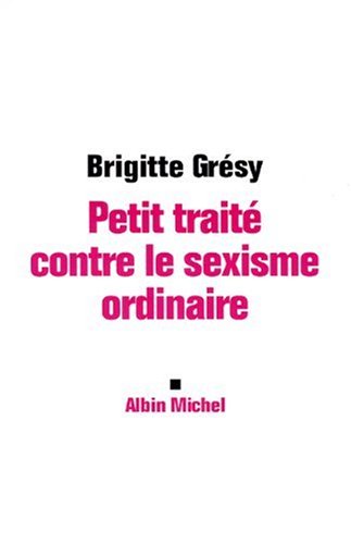 couverture de : Petit trait&eacute; du sexisme ordinaire