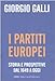I partiti europei. Storia e prospettive dal 1649 a oggi - Giorgio Galli