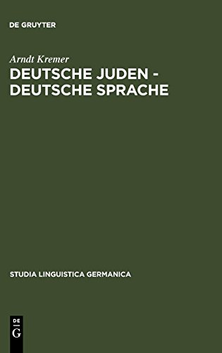 Preisvergleich Produktbild Deutsche Juden - deutsche Sprache: Jüdische und judenfeindliche Sprachkonzepte und -konflikte 1893-1933 (Studia Linguistica Germanica, Band 87)