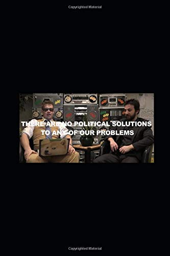 Preisvergleich Produktbild THERE ARE NO POLITICAL SOLUTIONS TO ANY OF OUR PROBLEMS