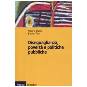 Diseguaglianza, povertà e politiche pubbliche Diseguaglianza, povertà e politiche pubbliche