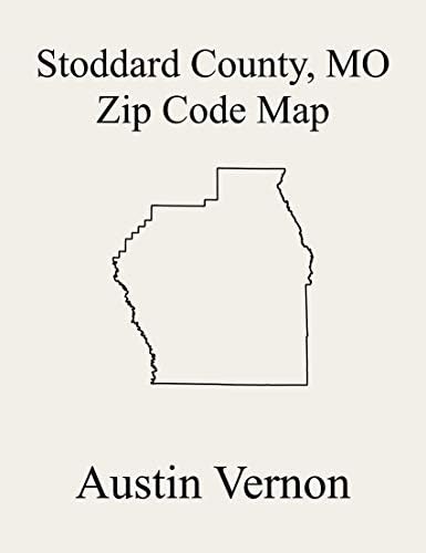 Stoddard County, Missouri Zip Code Map: Includes Duck Creek, New Lisbon, Castor, Pike, Richland, Elk, and Liberty Kindle Edition