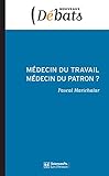 Image de Médecin du travail, médecin du patron ?: L'indépendance médicale en question