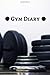Produktbild Gym Diary: Great Fitness Diary and Nutritional Log, Set Goals, Monitor Your Progress, Record Weight Loss, For Men & Women, Get Fit & Stay Fit, 110 Pages, Portable 6” x 9” Inches.